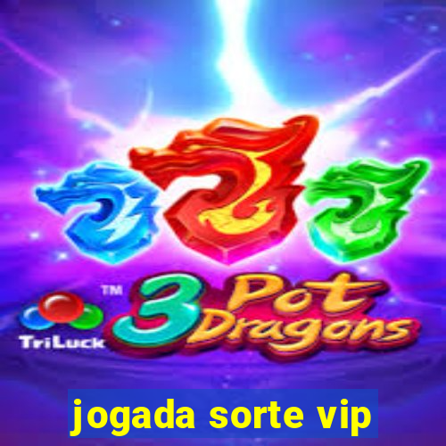 jogada sorte vip